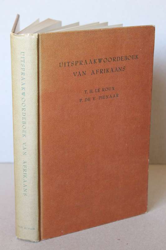 UITSPRAAKWOORDEBOEK VAN AFRIKAANS deur T. H. le Roux / P. de V. Pienaar
