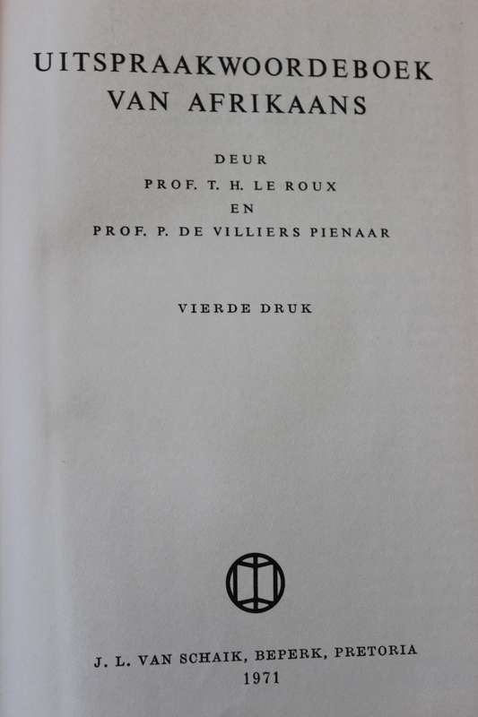 UITSPRAAKWOORDEBOEK VAN AFRIKAANS deur T. H. le Roux / P. de V. Pienaar