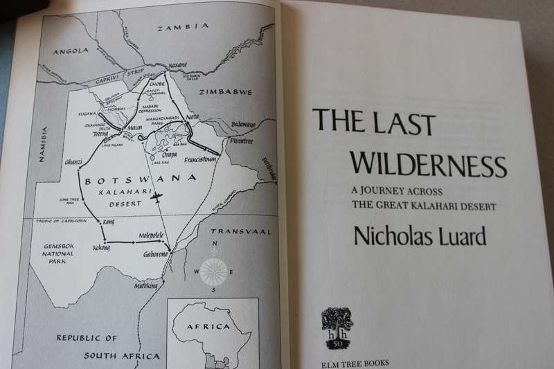 THE LAST WILDERNESS by Nicholas Luard (Journey across the Great Kalahari Desert)