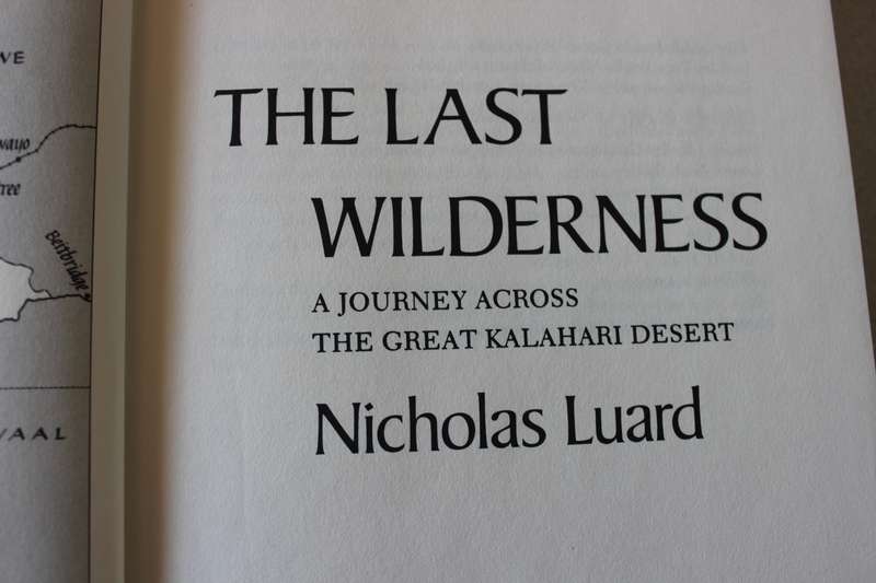 THE LAST WILDERNESS by Nicholas Luard (Journey across the Great Kalahari Desert)