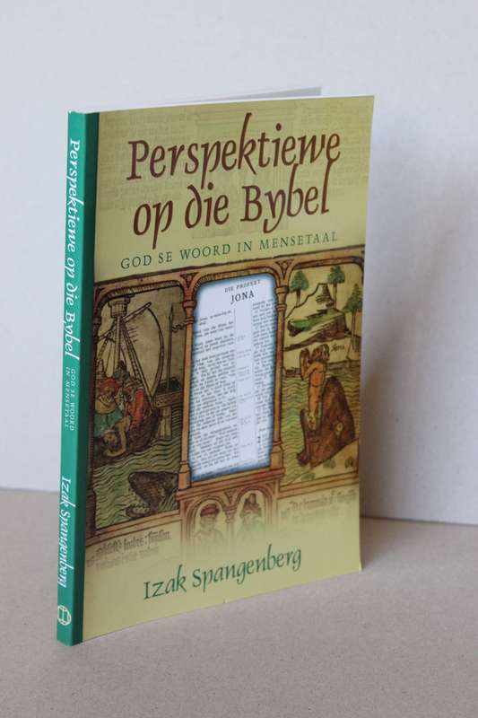 PERSPEKTIEWE OP DIE BYBEL  deur Izak Spangenberg (God se Woord in Mensetaal)