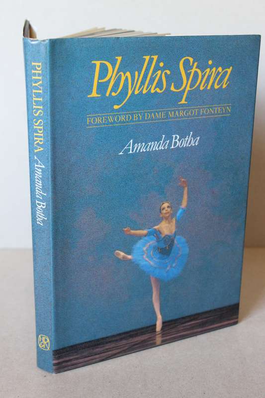 PHYLLIS SPIRA  by Amanda Botha (SIGNED BY SPIRA) (Foreword by Dame Margot Fonteyn)