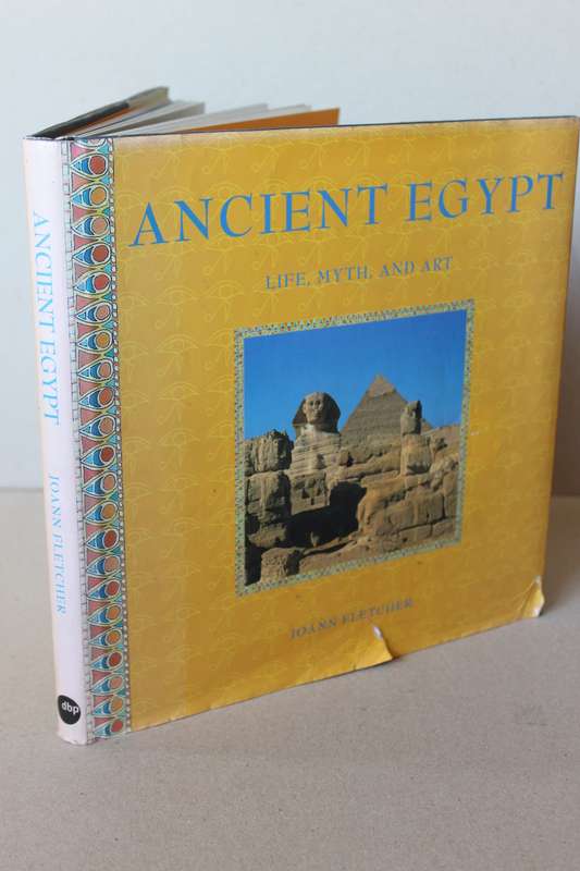 ANCIENT EGYPT - LIFE, MYTH AND ART  by Joann Fletcher