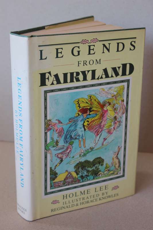 LEGENDS FROM FAIRYLAND  by Home Lee  Illustrated by Reginald & Horace Knowles