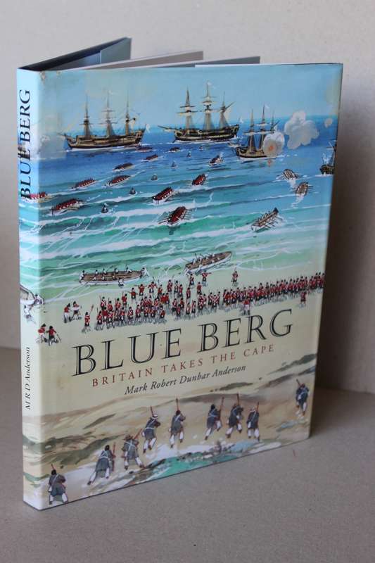 BLUE BERG - BRITAIN TAKES THE CAPE   by Mark Robert Dunbar Anderson