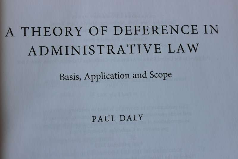 A THEORY OF DEFERENCE IN ADMINISTRATIVE LAW  by Paul Daly