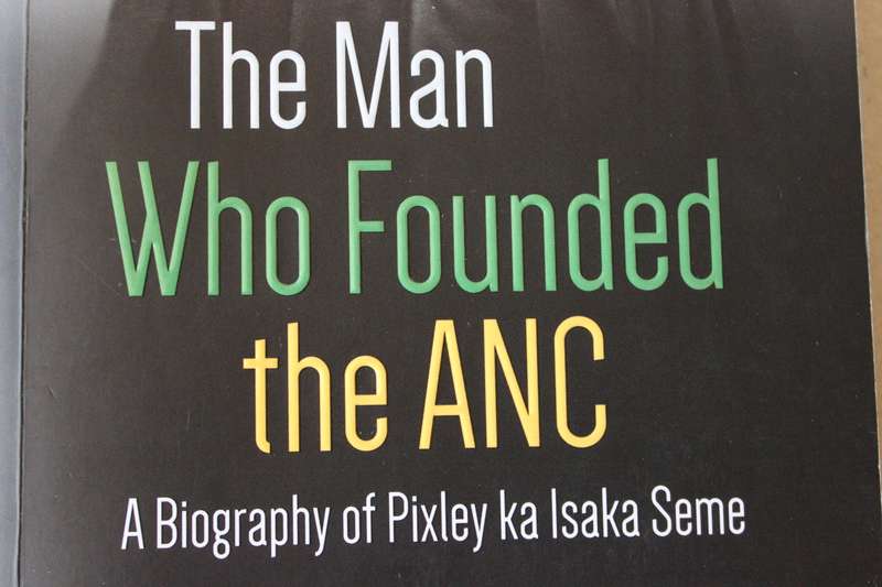 THE MAN WHO FOUNDED THE ANC.- PIXLEY KA ISAKA SEME  by Bongani Ngqulunga