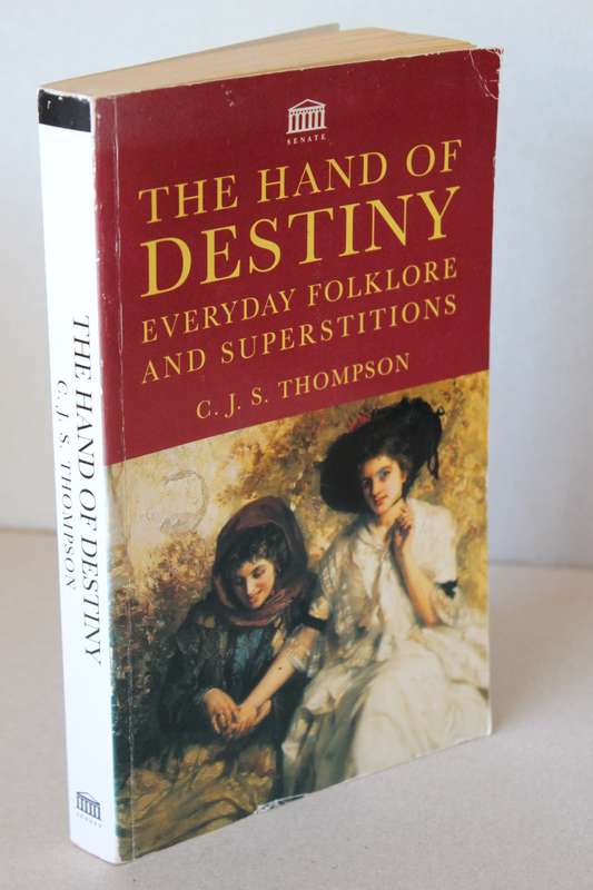 THE HAND OF DESTINY.  by C.J.S. Thompson  (Everyday Folklore and Superstitions