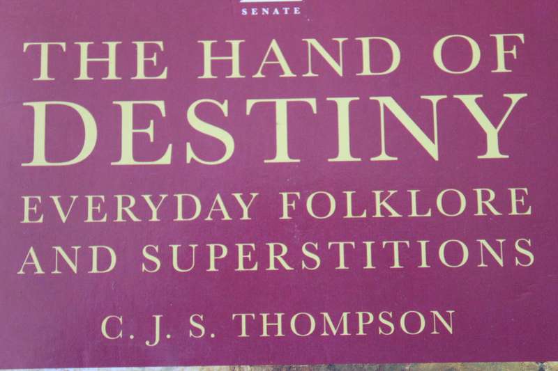 THE HAND OF DESTINY.  by C.J.S. Thompson  (Everyday Folklore and Superstitions