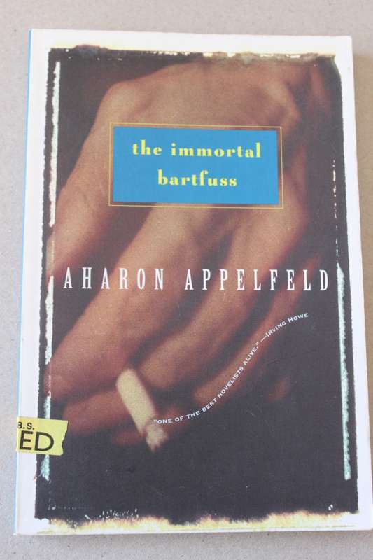 THE IMMORTAL BARTFUSS  by Aharon Appelfeld