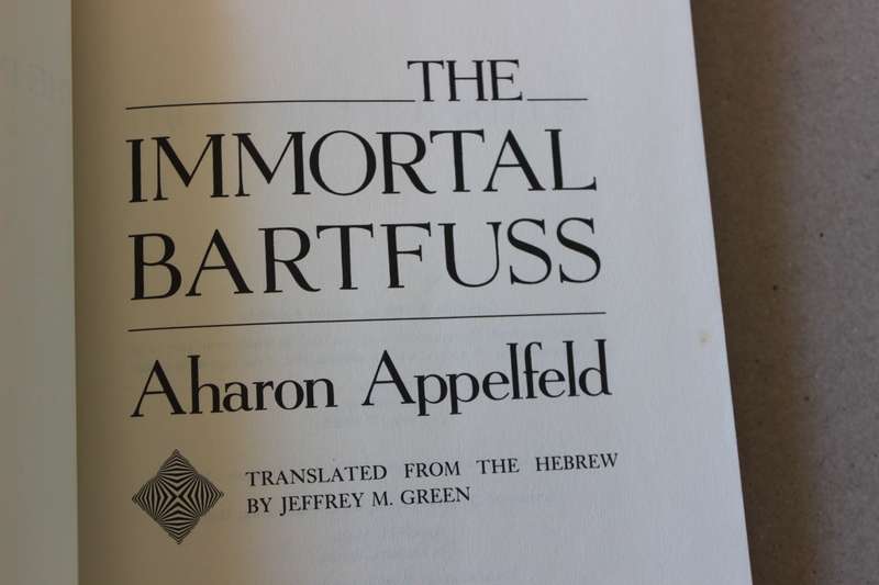 THE IMMORTAL BARTFUSS  by Aharon Appelfeld