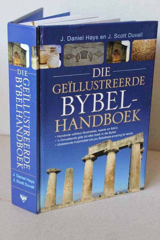 DIE GEILLUSTREERDE BYBELHANDBOEK  deur J. Daniel Hays en J. Scott Duvall