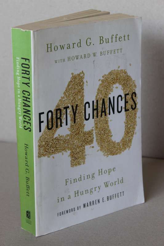 FORTY CHANCES  by Howard G. Buffett with Howard W. Buffett.  Finding Hope in a Hungry World