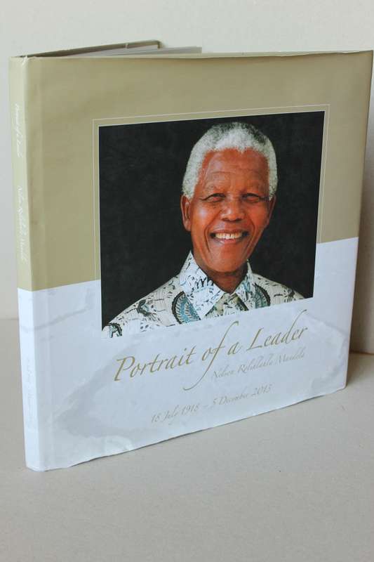 PORTRAIT OF A LEADER - NELSON ROLIHLAHLA MANDELA  18 July 1918 - 5 December 2013