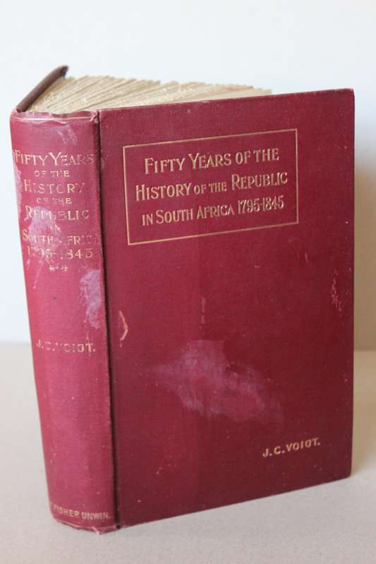 FIFTY YEARS OF THE HISTORY OF THE REPUBLIC IN SOUTH AFRICA 1795 - 1845  by J.C. Voigt