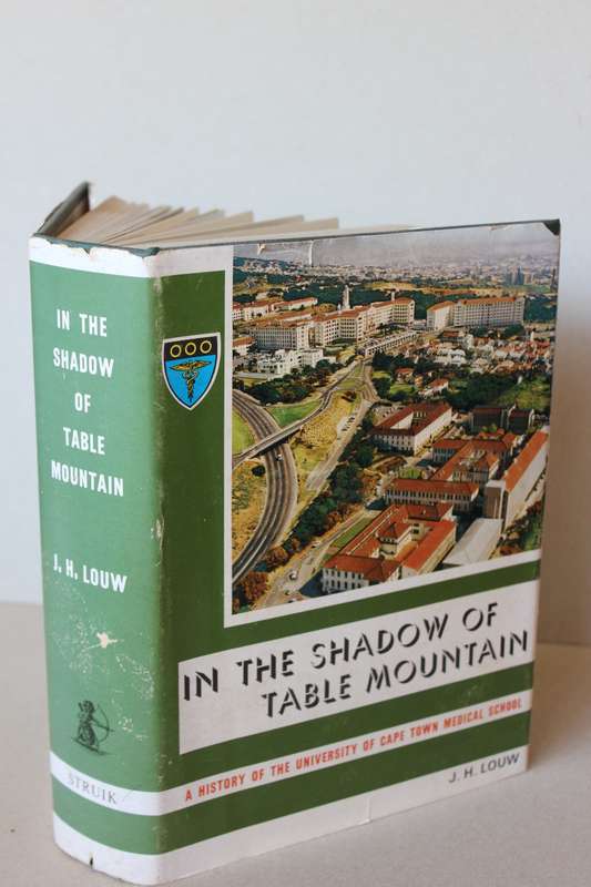 IN THE SHADOW OF TABLE MOUNTAIN  by J.H. Louw  (UCT Medical School)