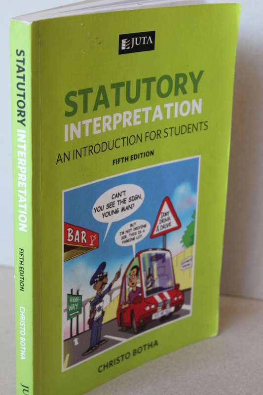STATUTORY INTERPRETATION  An introduction for students  by Christo Botha (Fifth Edition)