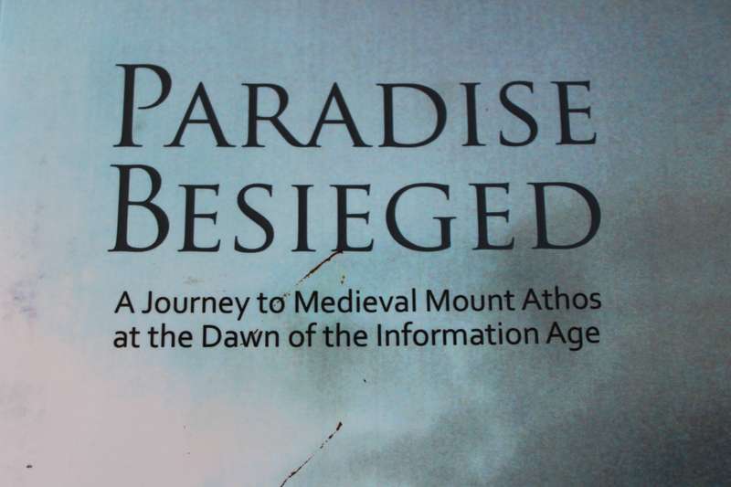 PARADISE BESIEGED  by Richard John Friedlander (A journey to Medieval Mount Athos)