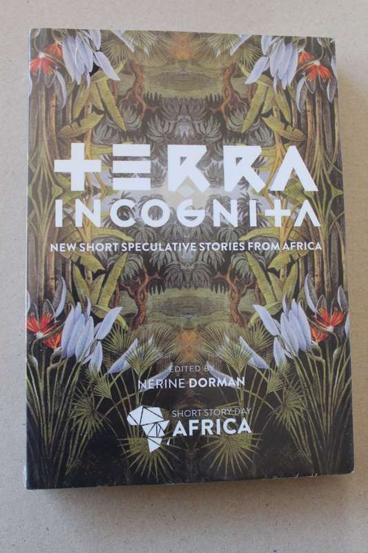 TERRA INCOGNITA (New short speculative stories from Africa). Edited by Nerine Dorman