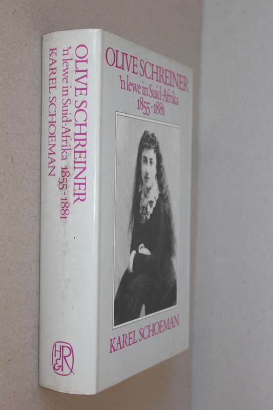 OLIVE SCHREINER - 'n Lewe in Suid-Afrika 1855 - 1881  deur Karel Schoeman