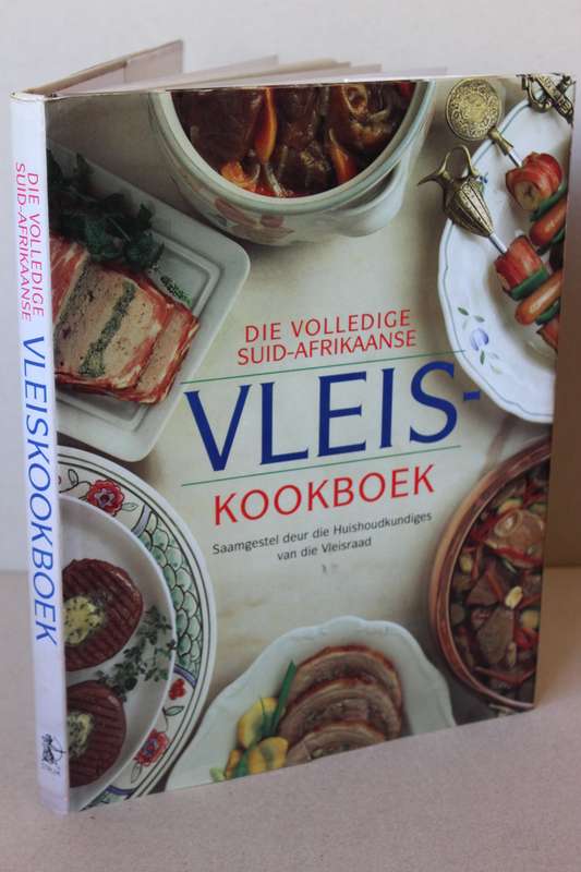 DIE VOLLEDIGE SUID-AFRIKAANSE VLEIS KOOKBOEK  Saamgestel deur die Vleisraad