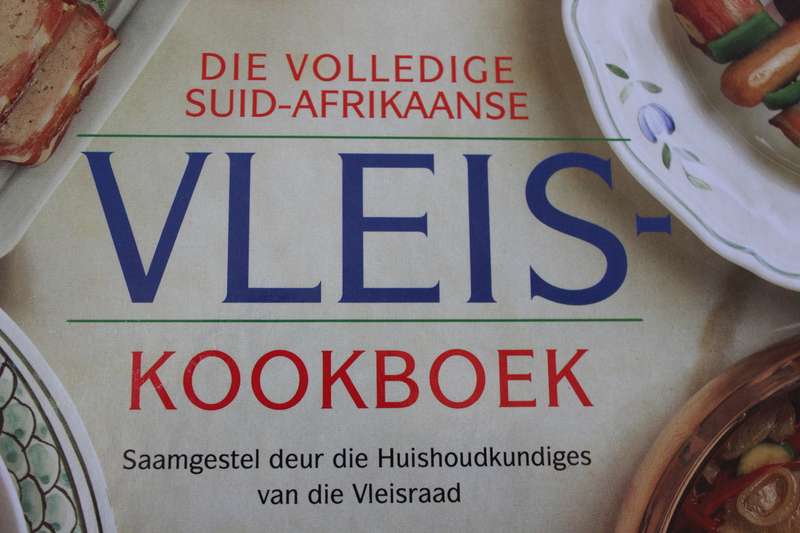 DIE VOLLEDIGE SUID-AFRIKAANSE VLEIS KOOKBOEK  Saamgestel deur die Vleisraad