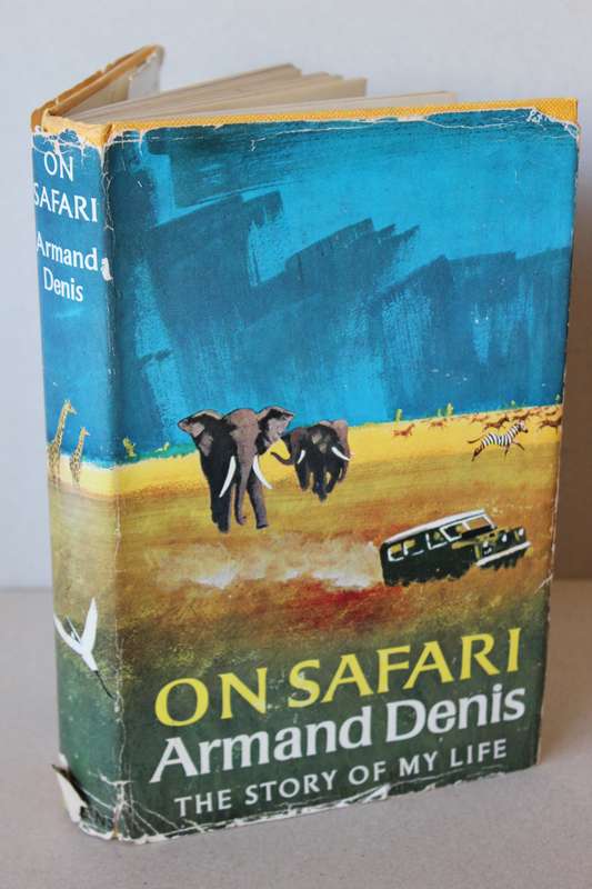 ON SAFARI  by Armand Denis  (The Story of my Life)