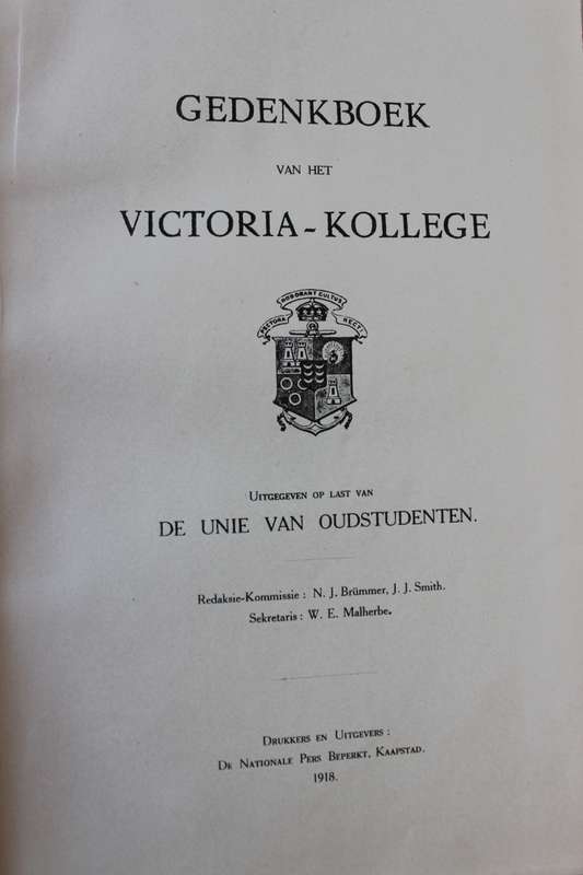 GEDENKBOEK VAN HET VICTORIA-KOLLEGE (Stellenbosch) Redaksie-Kommissie N.J. Brimmer, J.J. Smith  1918
