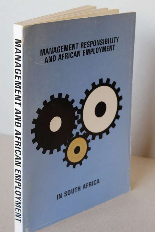 MANAGEMENT RESPONSIBILITY AND AFRICAN EMPLOYMENT IN SOUTH AFRICA (Report of a panel investigation)