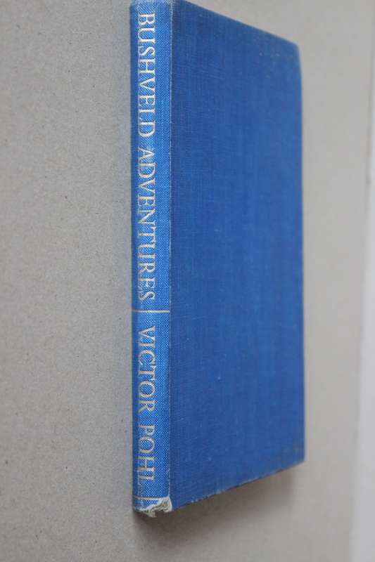 BUSHVELD ADVENTURES by Victor Pohl Foreword by Deneys Reitz