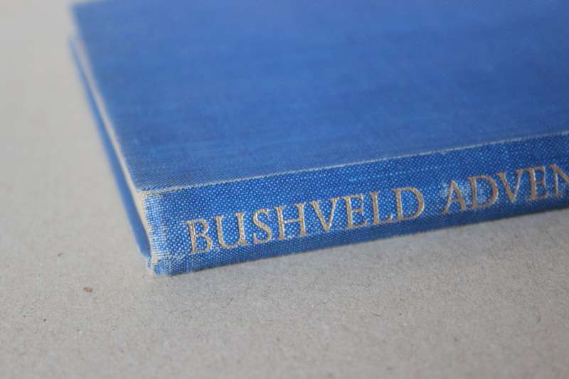 BUSHVELD ADVENTURES by Victor Pohl Foreword by Deneys Reitz