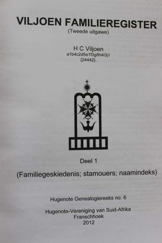 VILJOEN FAMILIEREGISTER  DEEL I  deur H. C. Viljoen   Hugenote-Vereniging van Suid-Afrika