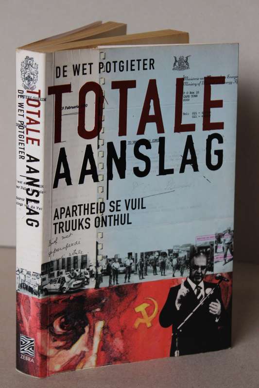 TOTALE AANSLAG: Apartheid se vuil truuks onthul  deur De Wet Potgieter