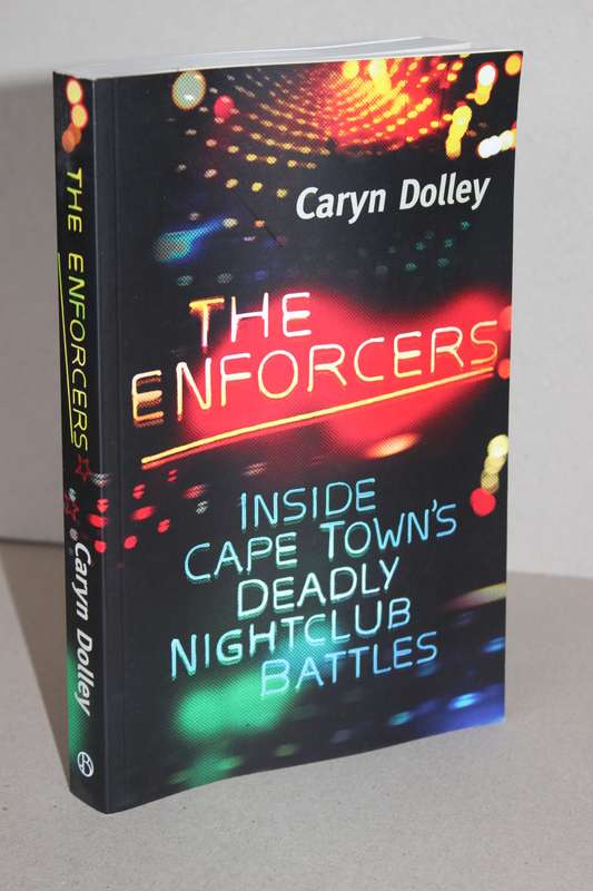 THE ENFORCERS - Inside Cape Town's deadly Nightclubs Battles  by Caryn Dolley