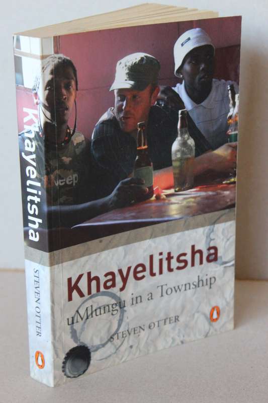 KHAYELITSHA  uMlungu in a Township  by Steven Otter