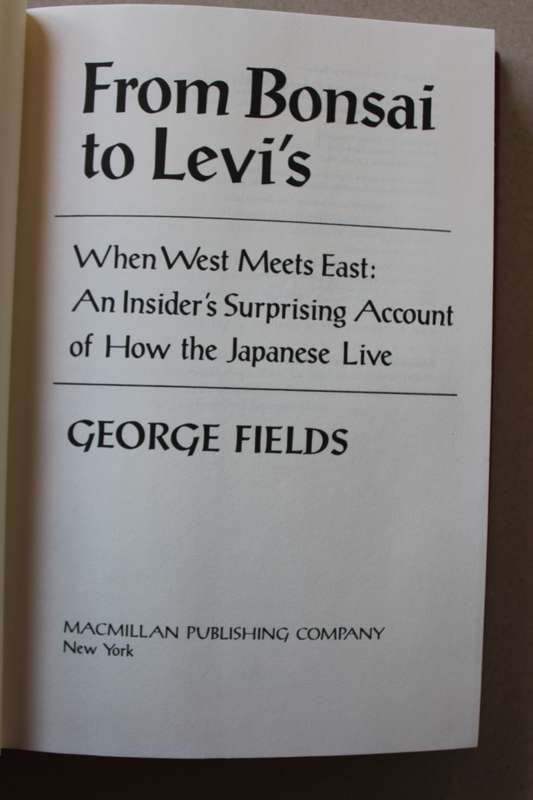 FROM BONSAI TO LEVIS  by George Fields (How the Japanese live)