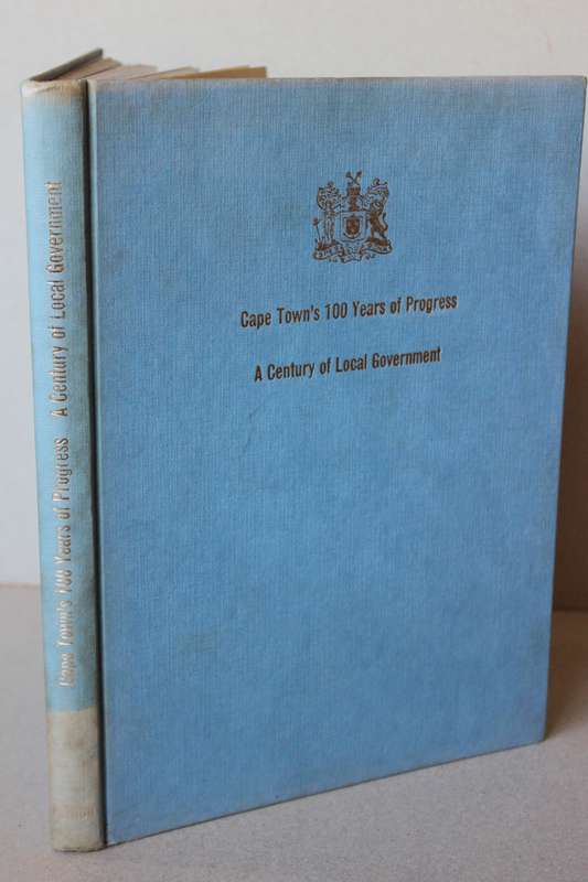 CAPE TOWN'S 100 YEARS OF PROGRESS  A Century of Local Government