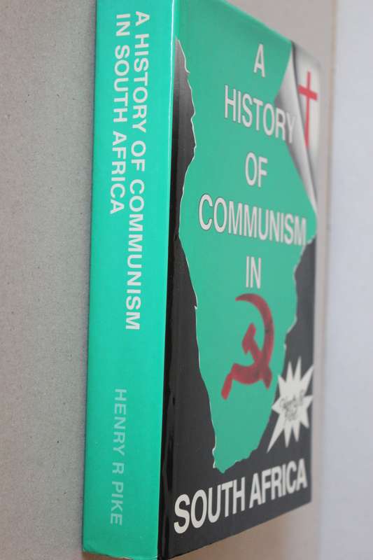 A HISTORY OF COMMUNISM IN SOUTH AFRICA  by Henry R. Pike