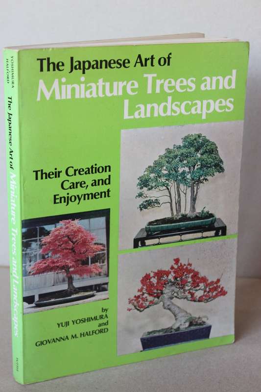 THE JAPANESE ART OF MINIATURE TREES AND LANDSCAPES by Yujl Yoshimura & Giovanna M Halford