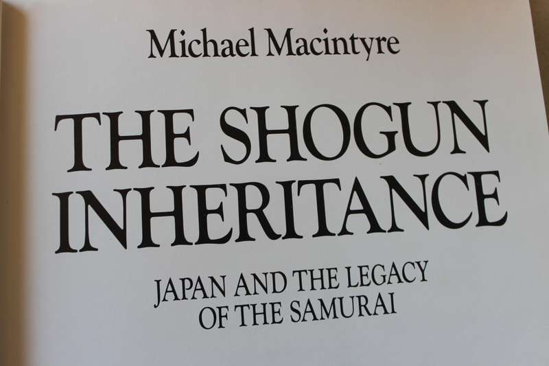THE SHOGUN INHERITANCE  Japan and the Legacy of the Samurai  by Michael Macintyre