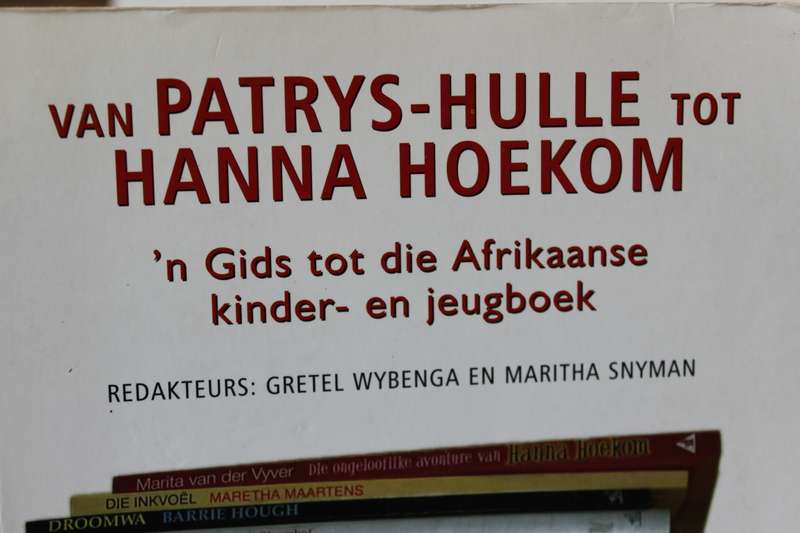 VAN PATRYS-HULLE TOT HANNA HOEKOM Gids tot die Afr kinder-en jeugboek Red: Wybenga en Snyman