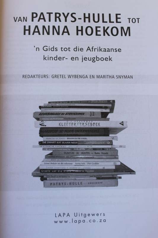 VAN PATRYS-HULLE TOT HANNA HOEKOM Gids tot die Afr kinder-en jeugboek Red: Wybenga en Snyman