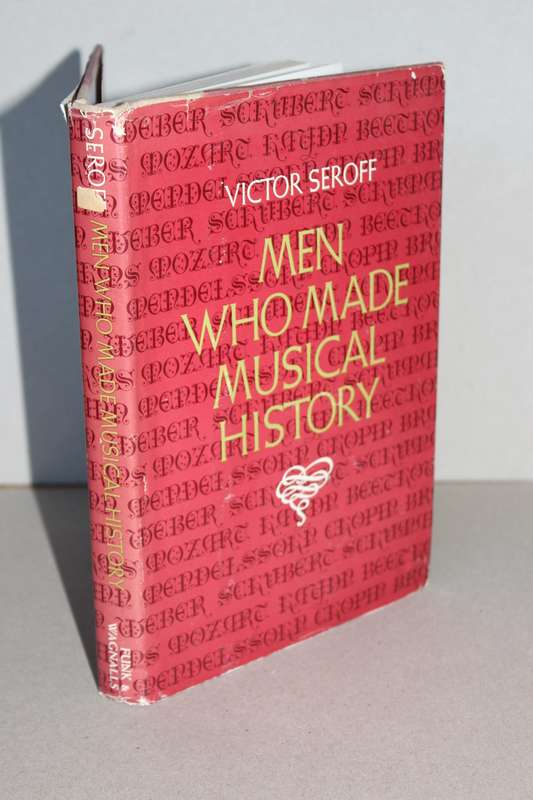 MEN WHO MADE MUSICAL HISTORY  by Victor Seroff