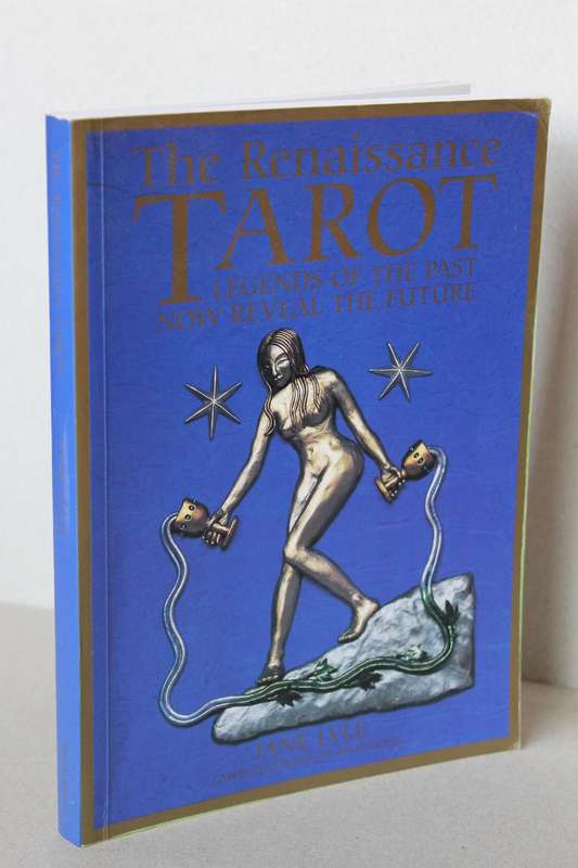 THE RENAISSANCE TAROT  by Jane Lyle  Legends of the past now reveal the future