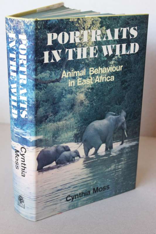PORTRAITS IN THE WILD  Animal Behaviour in Eaast Africa  by Cynthia Moss