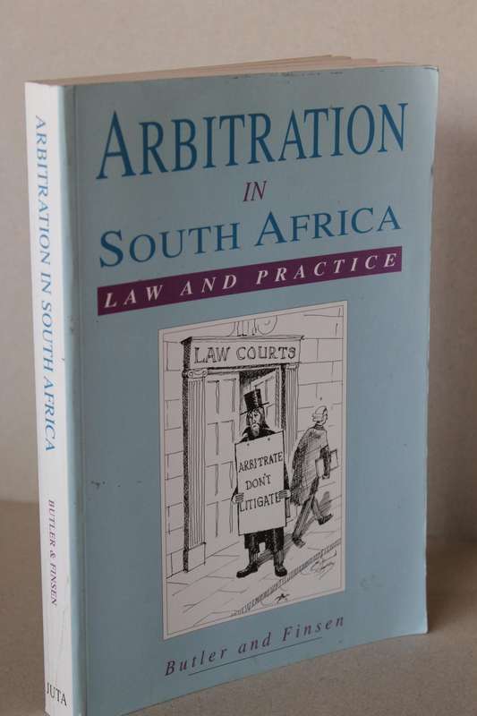 ARBITRATION IN SOUTH AFRICA  (LAW AND PRACTICE)  by David Butler and Eyvind Finsen