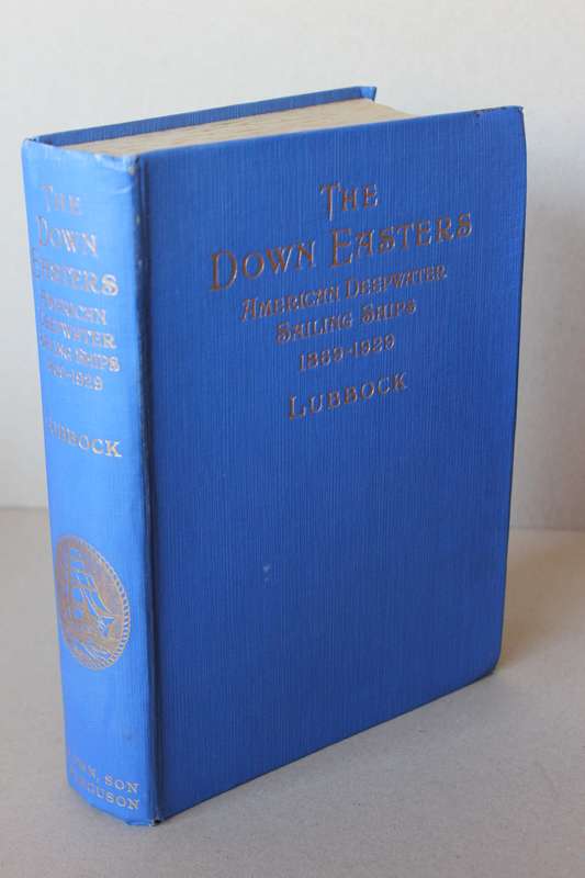 THE DOWN EASTERS - AMERICAN DEEP-WATER SAILING SHIPS 1869 - 1929  by basil Lubbock