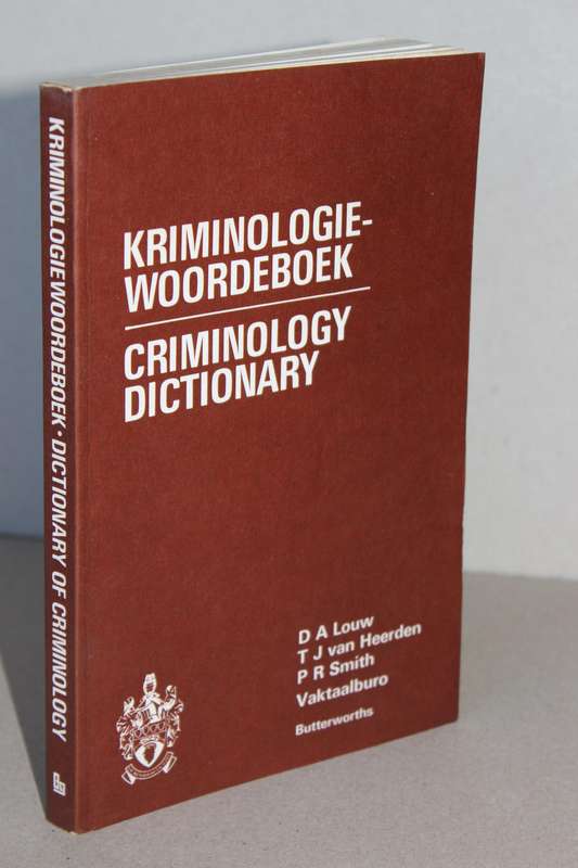 KRIMINOLOGIEWOORDEBOEK / CRIMINOLOGY DICTIONARY by D.A. Louw en T.J.van Heerden