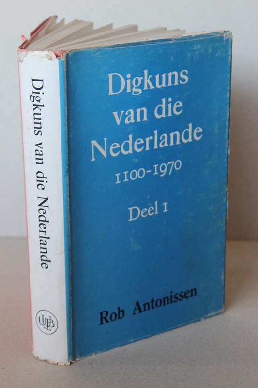 DIGKUNS VAN DIE NEDERLANDE 1100 - 1970 DEEL I  deur Rob Antonissen