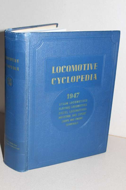 LOCOMOTIVE CYCLOPEDIA 1947 OF AMERICAN PRACTICE  Editor Roy V. Wright